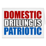 Domestic Drilling is Patriotic Card