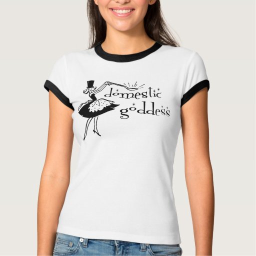 domestic goddess t shirt