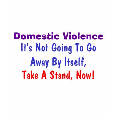 Domestic Violence, It's Not Going To Go Away By... T-shirt by pammys