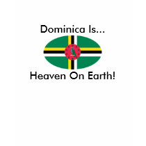 Dominica Is..., Heaven On Earth! t-shirts