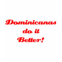 Dominicanas do it Better! t-shirts