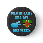 Dominicans are my Homies Pinback Button