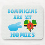 Dominicans are my Homies Mousepads