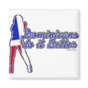 Dominicans Do It Better Square Magnet by anitavive Dominicans Do It Better Square Magnet