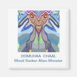 DOMUHAA  CHAAL - Blood Sucker Alien Monster Fridge Magnets