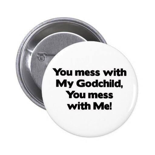 Don't Mess with My Godchild Pins