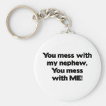 Don't Mess with My Nephew Key Chains