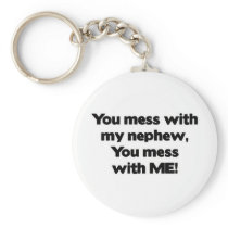 Don't Mess with My Nephew Key Chains