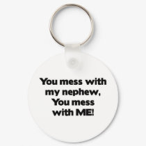 Don't Mess with My Nephew keychains