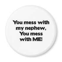 Don't Mess with My Nephew Magnet