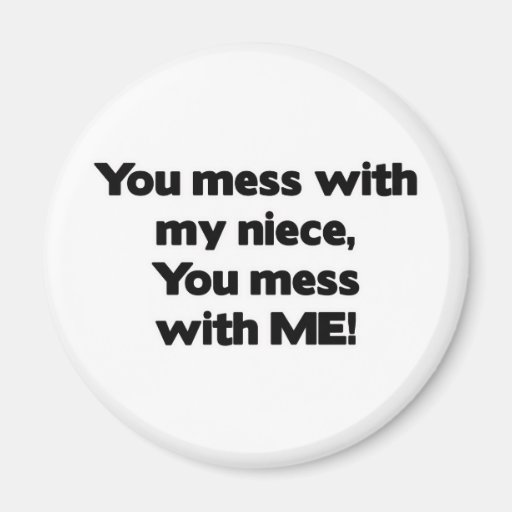 Don't Mess with My Niece Fridge Magnet
