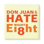 Don Juan and Hate Hurt Eight magnets