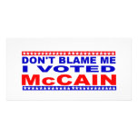 Don;t Blame Me I Voted McCain Photo Card
