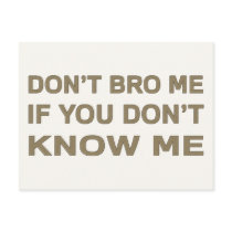 Don’t bro me if you don’t know me post card