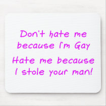 Don’t hate me because im gay mousepads