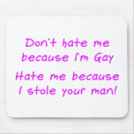 Don’t hate me because im gay mousepads