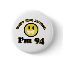 Don’t tell anybody I’m 94 Pins