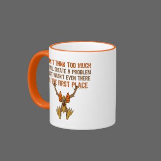 Don’t think too much mugs