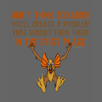 Don’t think too much tshirt
