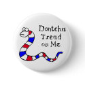 Don’t Tread on Me buttons by polit_education Don’t Tread on Me buttons