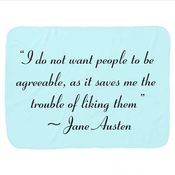 Don’t Want People to Be Agreeable Jane Austen Receiving Blankets