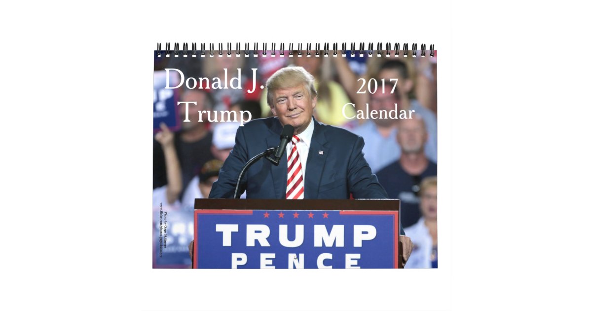 Donald J. Trump Photo 2017 Calendar Zazzle