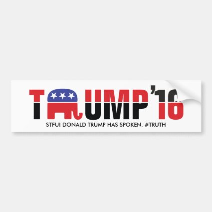 Donald Trump 2016 - STFU! Donald Trump has spoken Car Bumper Sticker
