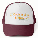 Donde Esta La Biblioteca Humor Cap hats by philipfatuzzo Donde Esta La Biblioteca Humor Cap hats