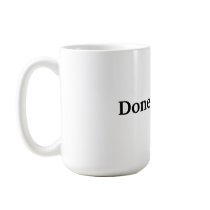 Done is good. mugs