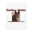  - Donkey Addict: I Can Quit Whenever I Want. This great donkey addict t-shirt design is featured on tee shirts for the entire family.: Sizes 