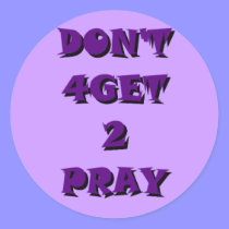 Don't 4Get 2 Pray stickers