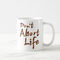 Don't Abort Life mugs