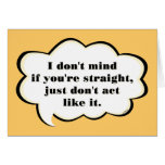 Don't Act Straight (reverse) Greeting Card