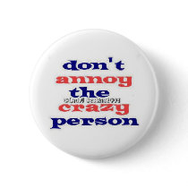 Dont Annoy Crazy Persons Button by LadyJDesigns Dont Annoy Crazy Persons Button