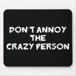 Dont Annoy The Crazy Person