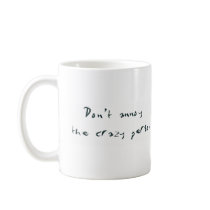 Don't Annoy the Crazy Person Coffee Mugs