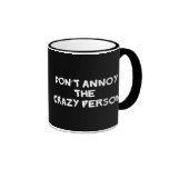 Dont Annoy The Crazy Person Mug