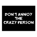 Dont Annoy The Crazy Person Postcards