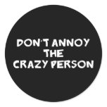 Dont Annoy The Crazy Person