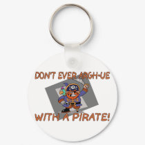 Don't Argh-ue With A Pirate keychains