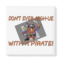 Don't Argh-ue With A Pirate magnets