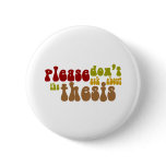 Don't ask about the thesis buttons