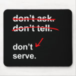 Don't ask. Don't tell. Don't serve. Mouse Pads