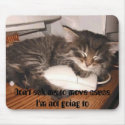 Don't ask me to move cause I'm not going to mousepads by scott316 Don't ask me to move cause I'm not going to mousepads