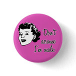 Don't Assume I'm Male button