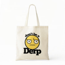 Dont be a derp canvas bags