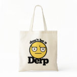 Dont be a derp bags