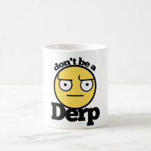 Dont be a derp mug