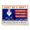 Don't be a drip! Be patriotic ... Stop leaks - WPA posters by lc_wpa Don't be a drip! Be patriotic ... Stop leaks - WPA posters