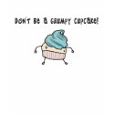 Don't be a grumpy cupcake T-Shirt